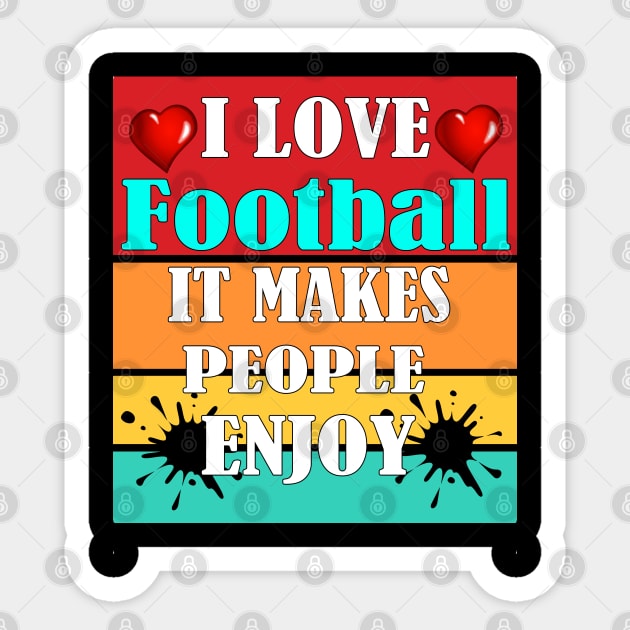 I love football, It makes people enjoy Sticker by Emma-shopping